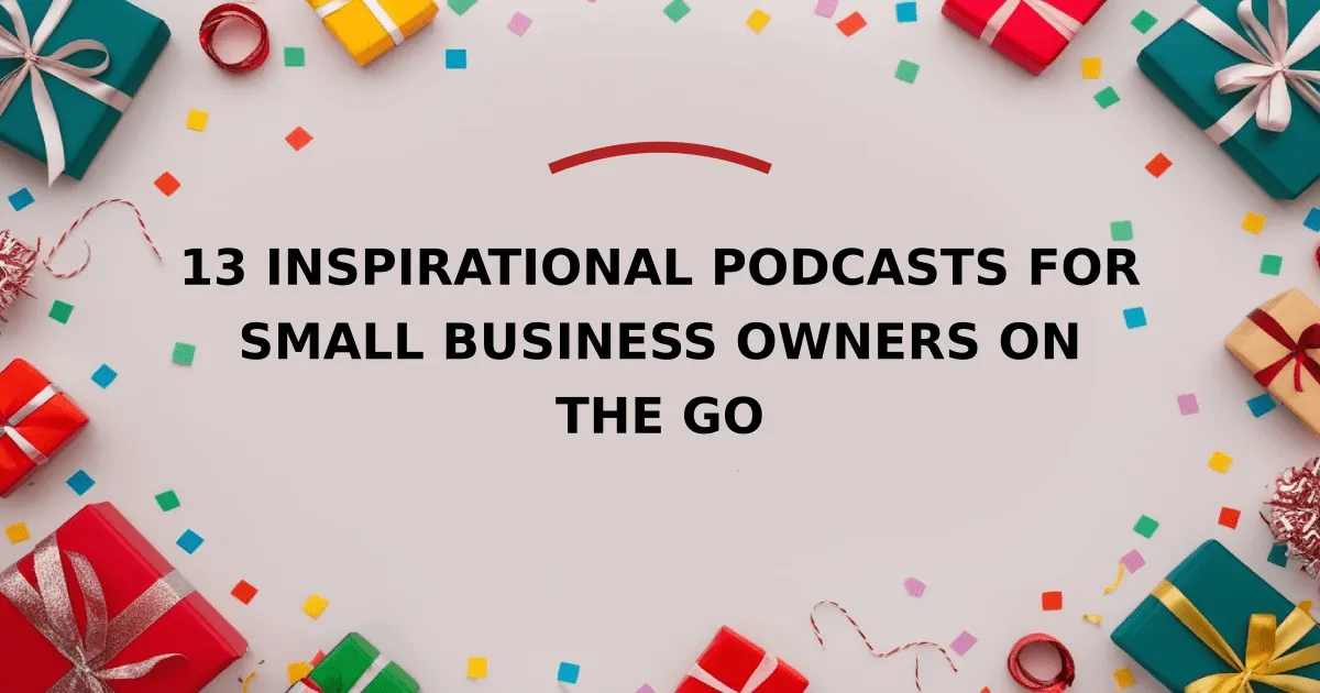 13 Inspirational Podcasts for Small Business Owners on the Go